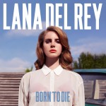 Lana Del Rey – “Born to Die”